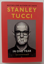 Load image into Gallery viewer, WHAT I ATE IN ONE YEAR (AND RELATED THOUGHTS) - Stanley Tucci