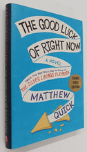 Load image into Gallery viewer, THE GOOD LUCK OF RIGHT NOW (SIGNED) - Matthew Quick