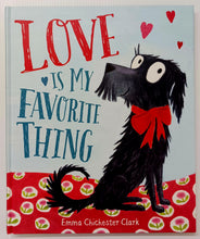 Load image into Gallery viewer, LOVE IS MY FAVORITE THING - Emma Chichester Clark