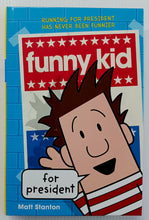 Load image into Gallery viewer, FUNNY KID FOR PRESIDENT - Matt Stanton