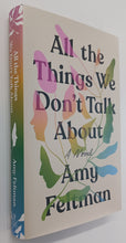Load image into Gallery viewer, ALL THE THINGS WE DON'T TALK ABOUT - Amy Feltman