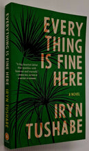 Load image into Gallery viewer, EVERYTHING HERE IS FINE - Iryn Tushabe