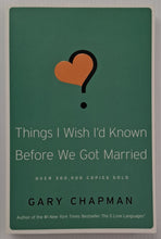 Load image into Gallery viewer, THINGS I WISH I'D KNOWN BEFORE WE GOT MARRIED - Gary Chapman