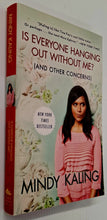 Load image into Gallery viewer, IS EVERYONE HANGING OUT WITHOUT ME? (AND OTHER CONCERNS) - Mindy Kaling