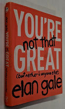 Load image into Gallery viewer, YOU'RE NOT THAT GREAT - Elan Gale