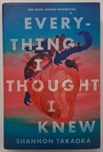 Load image into Gallery viewer, EVERYTHING I THOUGHT I KNEW - Shannon Takaoka
