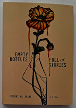 Load image into Gallery viewer, EMPTY BOTTLES FULL OF STORIES - Robert M. Drake, r.h. Sin