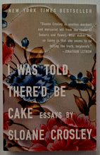 Load image into Gallery viewer, I WAS TOLD THERE'D BE CAKE - Sloane Crosley