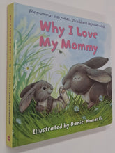 Load image into Gallery viewer, WHY I LOVE MY MOMMY - Daniel Howarth