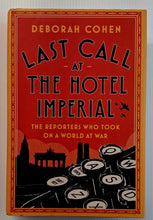 Load image into Gallery viewer, LAST CALL AT THE HOTEL IMPERIAL - Deborah Cohen