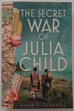 Load image into Gallery viewer, THE SECRET WAR OF JULIA CHILD - Diana R. Chambers