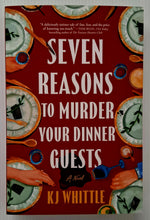 Load image into Gallery viewer, SEVEN REASONS TO MURDER YOUR DINNER GUESTS - K.J. Whittle