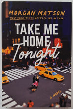 Load image into Gallery viewer, TAKE ME HOME TONIGHT - Morgan Matson