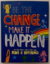 Load image into Gallery viewer, BE THE CHANGE MAKE IT HAPPEN - Bernadette Russell