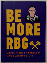 Load image into Gallery viewer, BE MORE RBG - Ruth Bader Ginsburg, Marilyn Easton