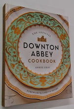 Load image into Gallery viewer, THE OFFICIAL DOWNTON ABBEY COOKBOOK - Annie Gray, Gareth Neame