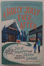 Load image into Gallery viewer, A HOLLY JOLLY EVER AFTER - Julie Murphy, Sierra Simone