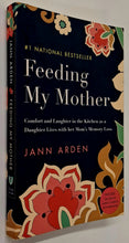 Load image into Gallery viewer, FEEDING MY MOTHER - Jann Arden
