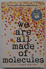 Load image into Gallery viewer, WE ARE ALL MADE OF MOLECULES - Susin Nielsen