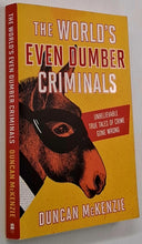 Load image into Gallery viewer, THE WORLD'S EVEN DUMBER CRIMINALS - Duncan McKenzie