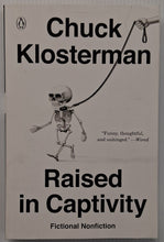 Load image into Gallery viewer, RAISED IN CAPTIVITY - Chuck Klosterman