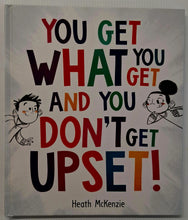 Load image into Gallery viewer, YOU GET WHAT YOU GET AND YOU DON'T GET UPSET - Heath McKenzie