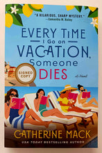 Load image into Gallery viewer, EVERY TIME I GO ON VACATION SOMEONE DIES (SIGNED) - Catherine Mack