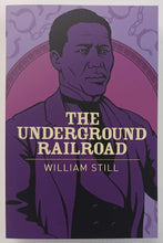 Load image into Gallery viewer, THE UNDERGROUND RAILROAD - William Still
