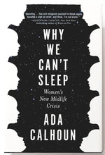 Load image into Gallery viewer, WHY WE CAN'T SLEEP - Ada Calhoun