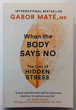 Load image into Gallery viewer, WHEN THE BODY SAYS NO - Gabor Mate