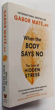 Load image into Gallery viewer, WHEN THE BODY SAYS NO - Gabor Mate