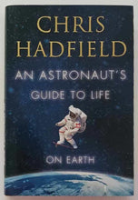 Load image into Gallery viewer, AN ASTRONAUT'S GUIDE TO LIFE ON EARTH - Chris Hadfield