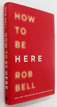 Load image into Gallery viewer, HOW TO BE HERE - Rob Bell