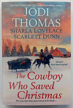 Load image into Gallery viewer, THE COWBOY WHO SAVED CHRISTMAS - Jodi Thomas, Sharla Lovelace, Scarlett Dunn