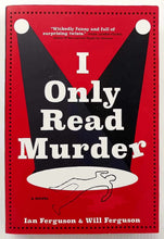 Load image into Gallery viewer, I ONLY READ MURDER - Ian Ferguson, Will Ferguson