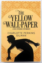 Load image into Gallery viewer, THE YELLOW WALLPAPER AND OTHER STORIES - Charlotte Perkins Gilman