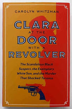 Load image into Gallery viewer, CLARA AT THE DOOR WITH A REVOLVER - Carolyn Whitzman