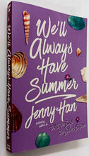 Load image into Gallery viewer, WE'LL ALWAYS HAVE SUMMER - Jenny Han