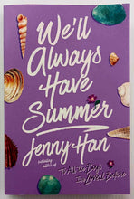 Load image into Gallery viewer, WE'LL ALWAYS HAVE SUMMER - Jenny Han