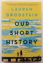 Load image into Gallery viewer, OUR SHORT HISTORY - Lauren Grodstein