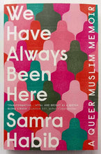 Load image into Gallery viewer, WE HAVE ALWAYS BEEN HERE - Samra Habib