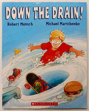 Load image into Gallery viewer, DOWN THE DRAIN! - Robert Munsch