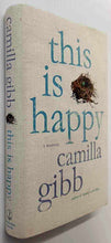 Load image into Gallery viewer, THIS IS HAPPY - Camilla Gibb
