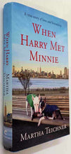 Load image into Gallery viewer, WHEN HARRY MET MINNIE - Martha Teichner