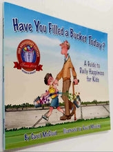 Load image into Gallery viewer, HAVE YOU FILLED A BUCKET TODAY? - Carol McCloud