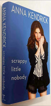 Load image into Gallery viewer, SCRAPPY LITTLE NOBODY - Anna Kendrick