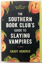 Load image into Gallery viewer, THE SOUTHERN BOOK CLUB'S GUIDE TO SLAYING VAMPIRES - Grady Hendrix