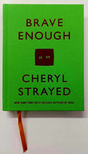 Load image into Gallery viewer, BRAVE ENOUGH - Cheryl Strayed