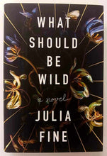 Load image into Gallery viewer, WHAT SHOULD BE WILD - Julia Fine