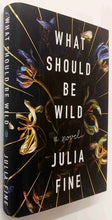 Load image into Gallery viewer, WHAT SHOULD BE WILD - Julia Fine
